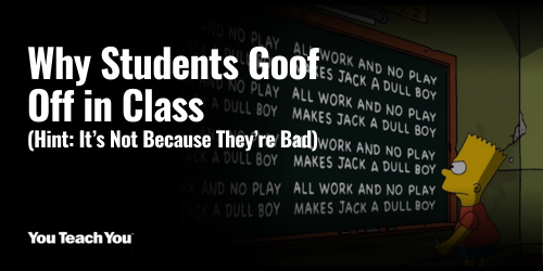 Why Students Goof Off in Class
