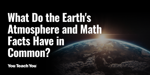 What Do the Earth's Atmosphere and Math Facts Have in Common?