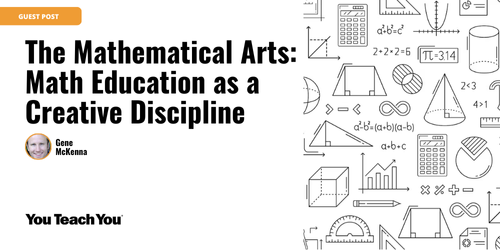 The Mathematical Arts: Math Education as a Creative Discipline | You ...