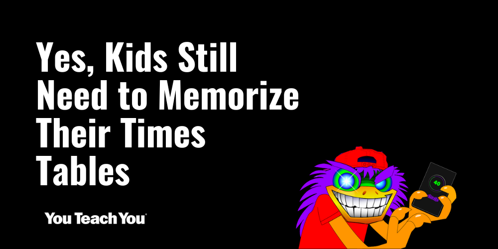 Yes, Kids Still Need to Memorize Their Times Tables